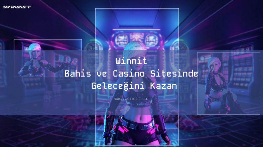 Winnit Bahis ve Casino Sitesinde Geleceğini Kazan
